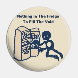 Nothing In The Fridge To Fill The Void - 1Bit Pixelart Pin