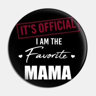 It's Official I Am The Favorite Mama Funny Mother's Day Pin