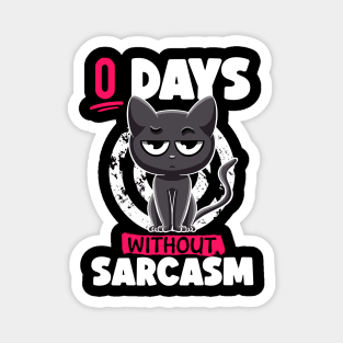 0 Days Without Sarcasm Cat Irony and Sarcasm Funny Cat Joke Magnet