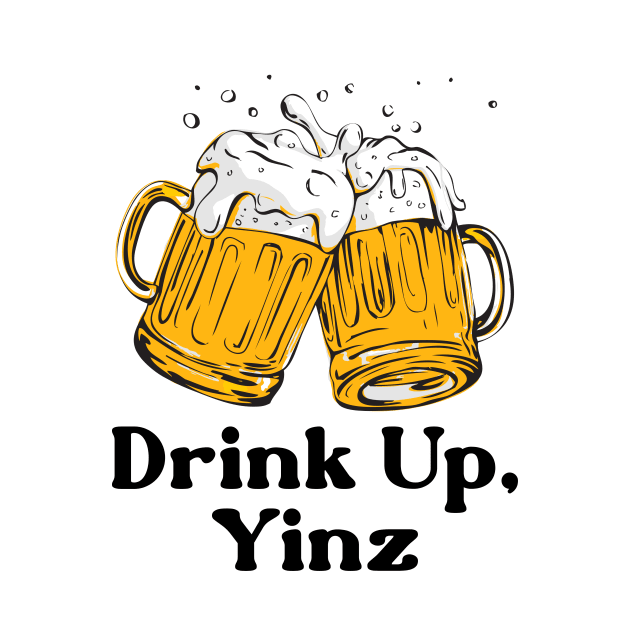 Drink Up, Yinz by Merlino Creative