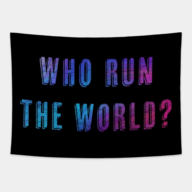 Who Run the World Tapestry by AnnaBanana