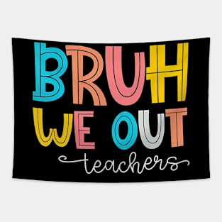 Bruh We Out Teacher End Of School Year Hello Summer Funny Tapestry