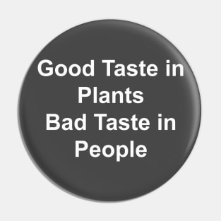 Good Taste in Plants Bad Taste in People Pin