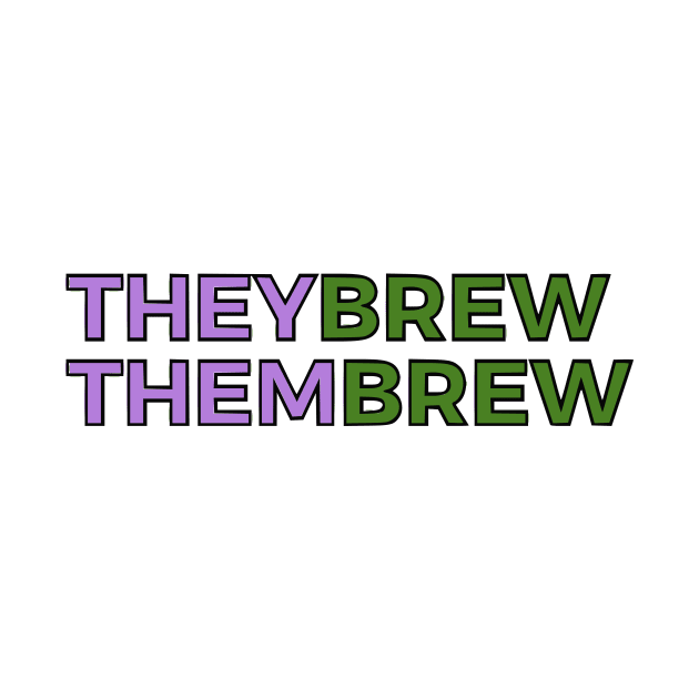Theybrew/Thembrew by dikleyt