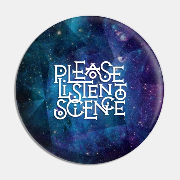 Please Listen to Science Pin by polliadesign