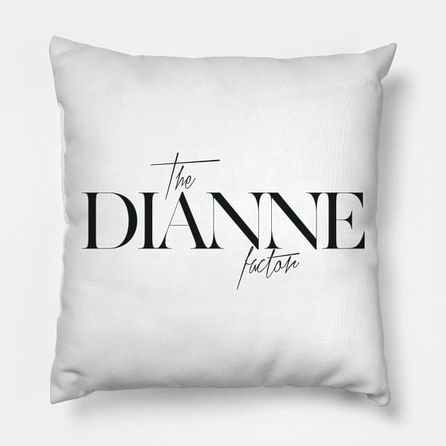 The Dianne Factor Pillow by TheXFactor