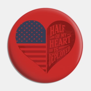 Half Of My Heart Is Deployed Deployment husband Wife Mother Pin