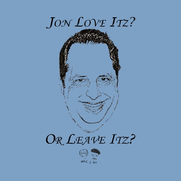 Jon Love Itz or Leave Itz? by MacandGu