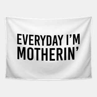 Everyday i'm motherin Tapestry