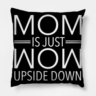 Mom Is Just Wow Upside Down Pillow