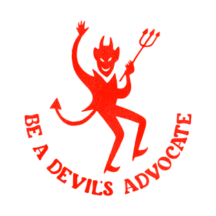 Be A Devil's Advocate T-Shirt