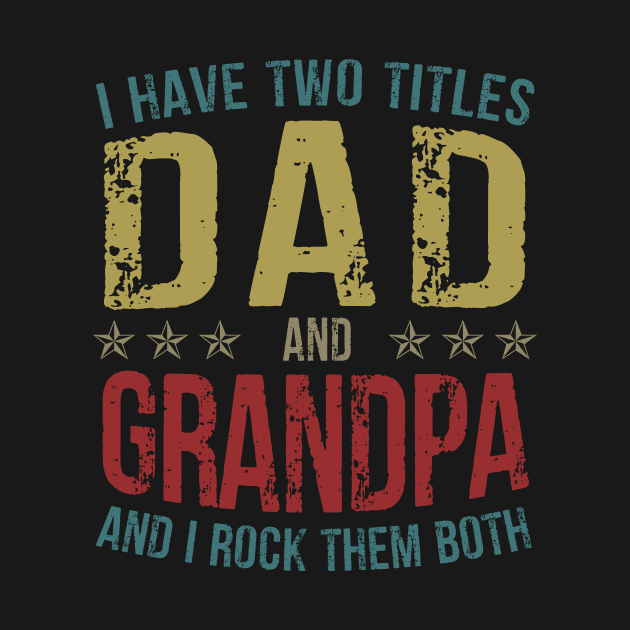 I Have Two Titles Dad And Grandpa And I Rock Them Both by Kimko