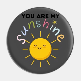 You Are My Sunshine Pin