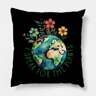 I Speak For Plants Earth Day Save Earth Inspiration hippie Pillow