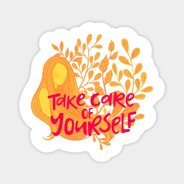 Take care of yourself Magnet by RosaliaDe