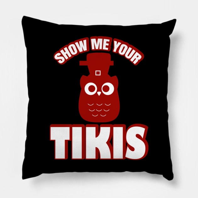 Show Me Your Tikis Pillow by DMJPRINT