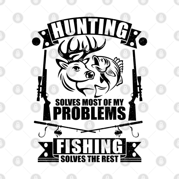 cool Hunting Solves Most Of My Problems Fishing Solves The Rest by Benzii-shop 