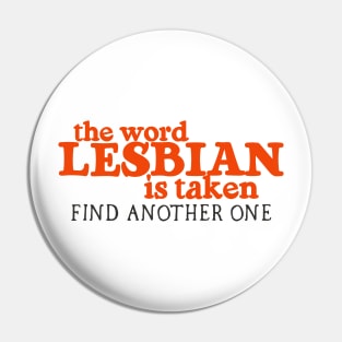 The Word Lesbian is Taken Pin