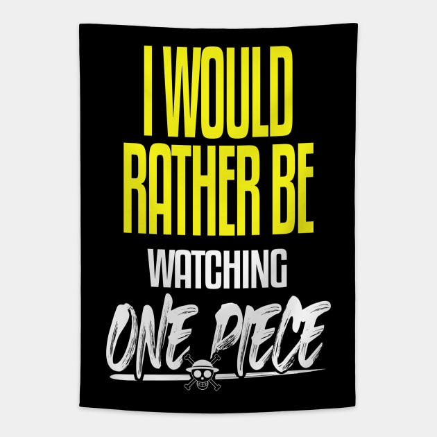 I Would Rather be Watching One Piece Tapestry by mathikacina