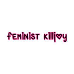 Feminist Killjoy T-Shirt