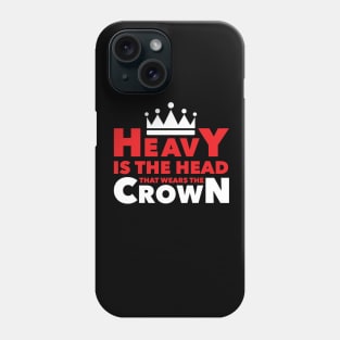 Heavy Is The Head Phone Case