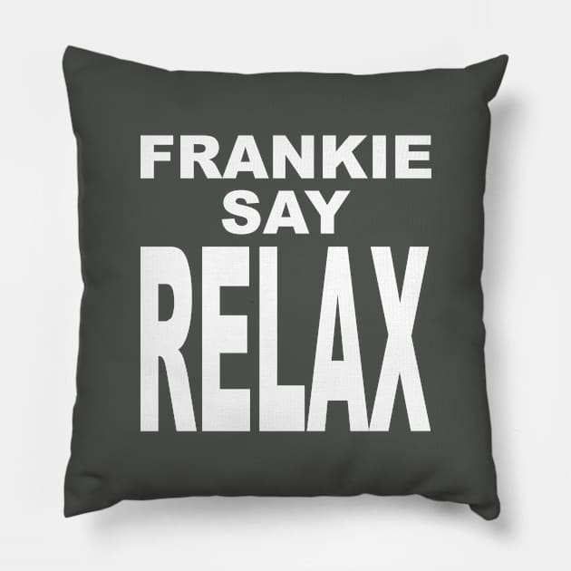 FRANKIE SAY RELAX white version Pillow by coldink