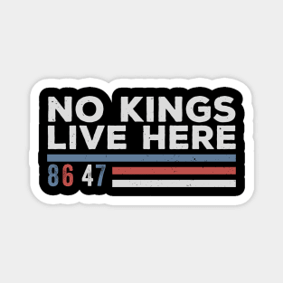 No Kings Live Here - Funny Anti Trump Magnet