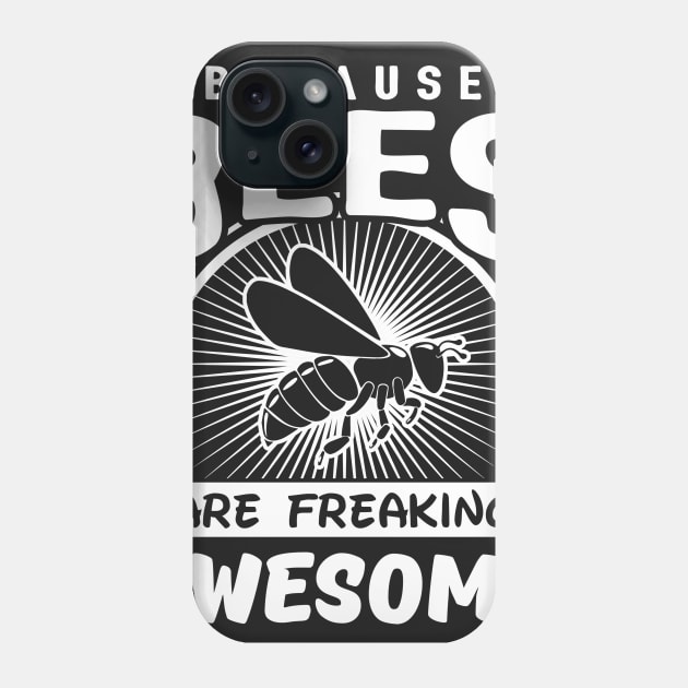 Because Beess Are Freaking Awesome Phone Case by solsateez