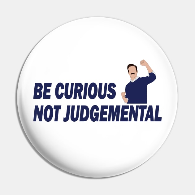 Be Curious Not Judgemental Pin by RockyDesigns