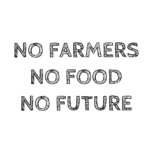 No Farmers No Food No Future T-Shirt