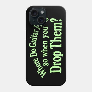 Where Do Guitar Picks Go When You Drop Them? (R U Afraid of Dark Parody) Music Graphic (green print) Phone Case