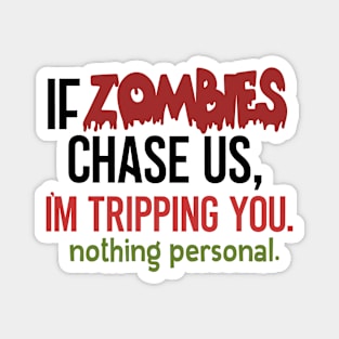 If Zombies Chase Use .... Nothing Personal Funny Hallowee Shirt Magnet