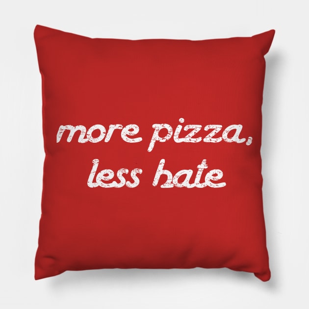 More Pizza, Less Hate Pillow by GrayDaiser