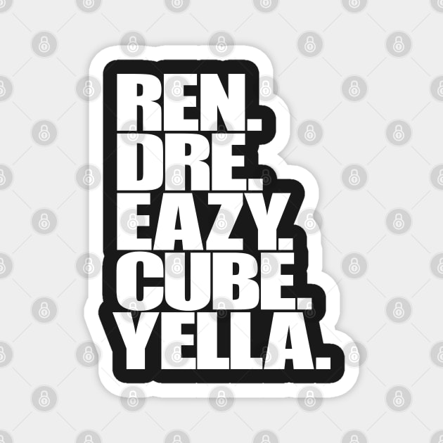 Ren, Dre, Eazy, Cube, Yella. Magnet by StrictlyDesigns