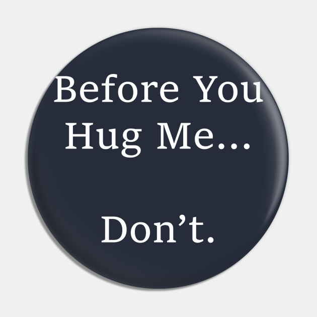 Before You Hug Me...   Don’t. Pin by tommysphotos