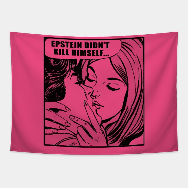 Epstein Didn't Kill Himself / MemeShirt Tapestry by DankFutura