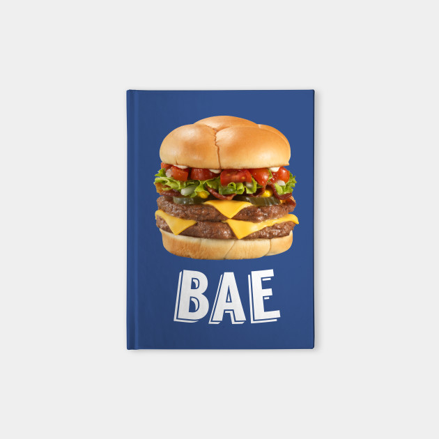 Burger is Bae
