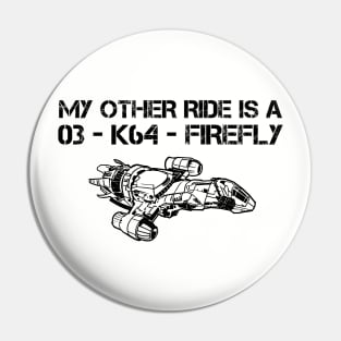 My Other Ride Is A Firefly Pin