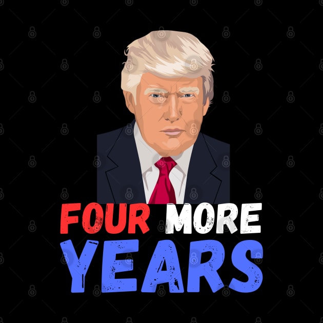 Donald Trump Four More Years 2024 by Mojakolane