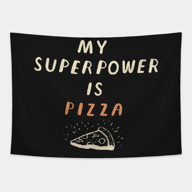 my super power is pizza Tapestry by Louisros