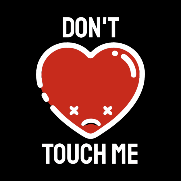 Anti Valentines Day - Don’t Touch Me! by KatiNysden