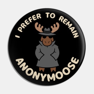 I Prefer to Stay Anonymoose Pin