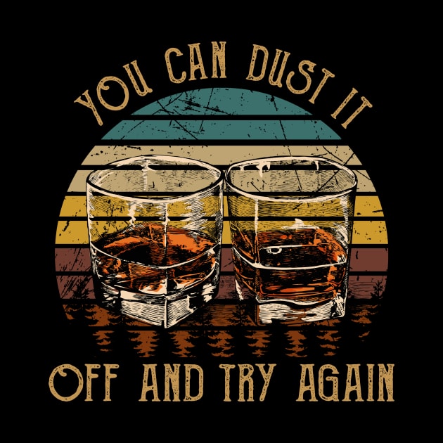 You Can Dust It Off And Try Again Country Music Whiskey Cups by GodeleineBesnard