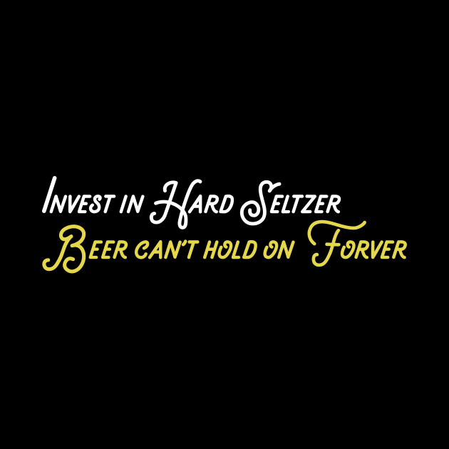 Invest in Hard Seltzer by JJFDesigns