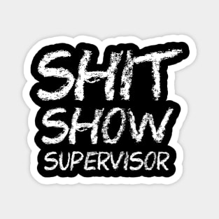 Shit Show Supervisor Chalk Draw Magnet