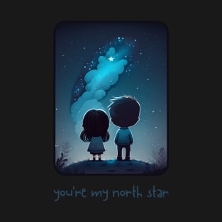 You're My North Star T-Shirt