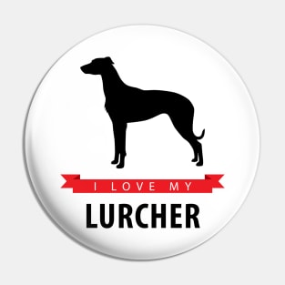 I Love My Lurcher Pin