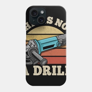 This Is Not A Drill - Handyman Craftsman Gift Phone Case