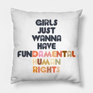 GIRLS JUST WANNA HAVE FUNDAMENTAL HUMAN RIGHTS Pillow