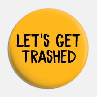 Let's Get Trashed Pin